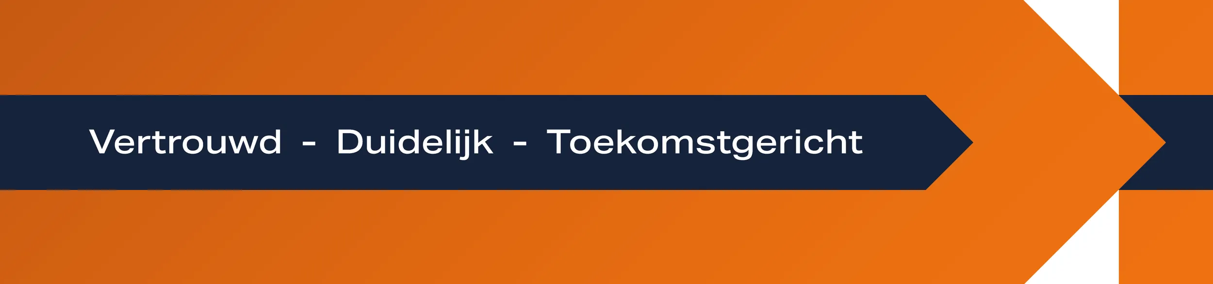 Vertrouwd – Duidelijk – Toekomstgericht